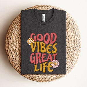 Good Vibes Great Life Tee, Unique Gift For Her, Life Quote Shirt, Be Yourself, Life, Best Life Ever, Life Is Good, Positivity, Gift For Her