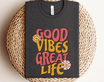 Good Vibes Great Life Tee, Unique Gift For Her, Life Quote Shirt, Be Yourself, Life, Best Life Ever, Life Is Good, Positivity, Gift For Her