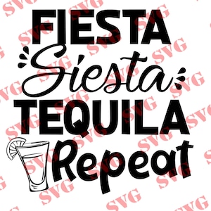 May include: Black and white text graphic that reads "Fiesta Siesta Tequila Repeat" with a black and white illustration of a shot glass with a lime wedge.