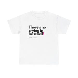 Iconic Movie, t-shirt! Film quote, cotton tee brings, No Crying in Baseball, League of their own