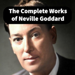May include: A black and white photo of Neville Goddard, a well-known author and lecturer, with the text "The Complete Works of Neville Goddard" above his head.