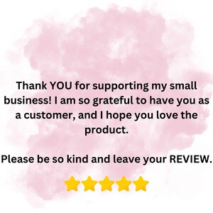 Pu&ograve; includere: Grazie per aver supportato la mia piccola attivit&agrave;! Sono cos&igrave; grata di averti come cliente e spero che tu ami il prodotto. Per favore, sii gentile e lascia la tua RECENSIONE.