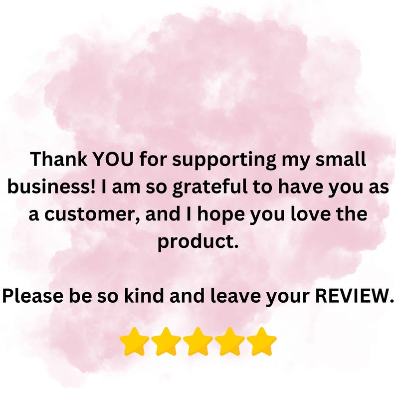 Pu&ograve; includere: Grazie per aver supportato la mia piccola attivit&agrave;! Sono cos&igrave; grata di averti come cliente e spero che tu ami il prodotto. Per favore, sii gentile e lascia la tua RECENSIONE.