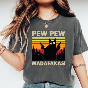 Pew Pew Madafakas Comfort Colors, Cat Lover T-Shirt, Funny Cat Tee, Animal Lovers Shirt, Pet T-Shirt Meme Gift Funny Top Tee P-426