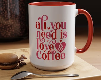 All You Need Is Love and Coffee Mug, Cute Gift Idea, Coffee Lover Cup,  S-691