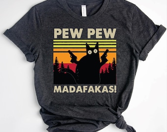 Pew Pew Madafakas T-shirt, Cat Lover T-Shirt, Funny Cat Shirt, Animal Lovers Shirt, Pet T Shirt Meme Gift P-426