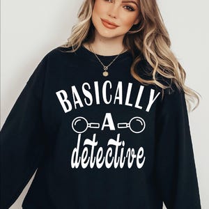 Basically A Detective Sweatshirt, spy t-shirt, Whodunit Funny Sweat, Detective Story Friends, True Crime Podcast Gift S-433
