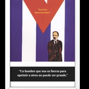 May include: Framed artwork featuring the Cuban flag design with a red triangle and white star. The image includes a portrait of a man and text that reads "Escritos Seleccionados" and "Un hombre que usa su fuerza para oprimir a otros no puede ser grande."