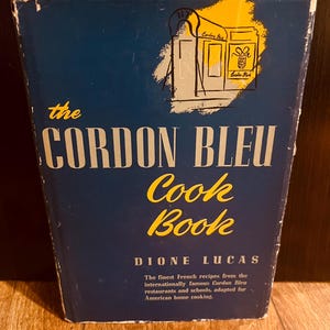 The Cordon Bleu Cook Book - Dione Lucas || Little, Brown, & Co. 1947, Cooking, French Cuisine