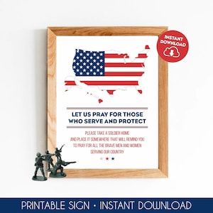 May include: Printable sign with a red, white, and blue outline of the United States of America. The text reads "Let us pray for those who serve and protect. Please take a soldier home and place it somewhere that will remind you to pray for all the brave men and women serving our country."