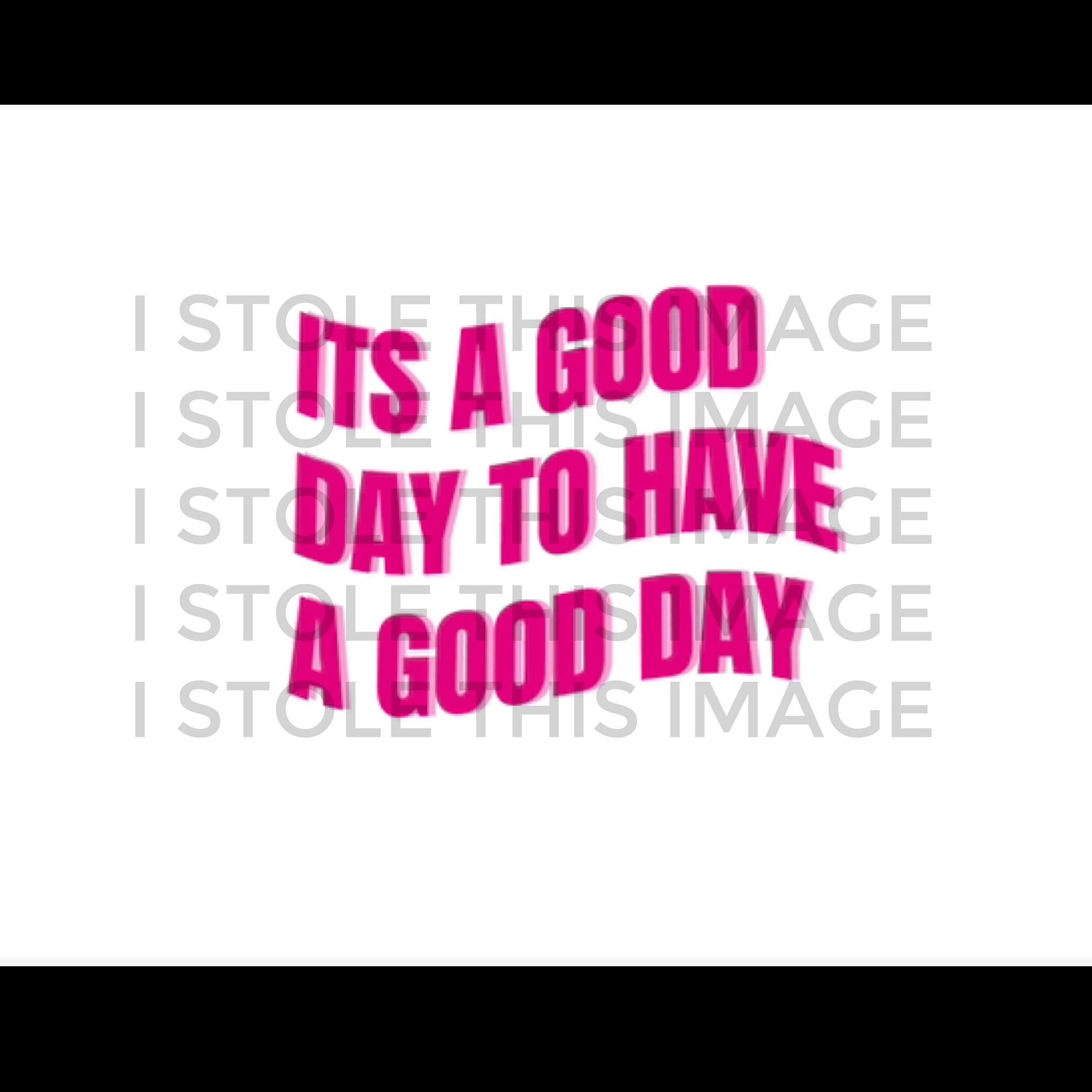 Its a good day to have a good day jpg dtf sublimation design etsy