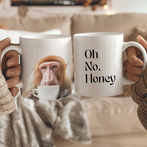 Oh No, Honey Proboscis Monkey Mug, Funny Monkey Mugs, Gift for grandma,  Mugs for mom, Monkey lovers, Funny Monkey mug, gift for wife