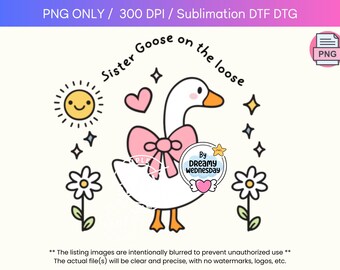 Cute Sister goose on the loose PNG sublimation file, DTX DTG transfer Diy craft for T-shirt design, mug, sticker, card Silly goose design
