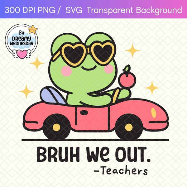 Summer Teacher Bruh We Out Teachers Png SVG digital file for sublimateion, cute frog driving car holding apple, cute end of school year file