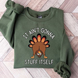 Funny Turkey Xmas Tee It Aint Gonna Stuff Itself Christmas Dinner Tee Shirt Sweatshirt, Cute Winter Sweater, Gobble Shirt, Funny Sharing Tee