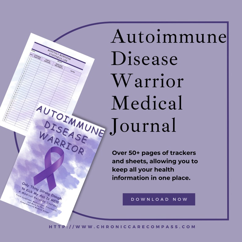 May include: A medical journal titled "Autoimmune Disease Warrior" with a purple ribbon graphic. The journal includes a monthly stiffness log and the text "Only Thing Strong Enough to Kick My Ass Is ME!!!". The image also includes the website address.