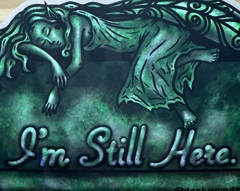 I'm Still Here. Sticker - Waterproof Vinyl Fairy Angel Gothic Mausoleum Mossy Statue Mental Physical Health Fantasy Fan Small Gift Idea