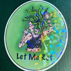 Deixe-me apodrecer. Adesivo holográfico-copo à prova d'água para laptop goth vinil caprichoso orgulho pequenas ideias de presentes cesta planta menina