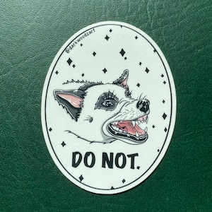 May include: A white and black dog with a pink nose and open mouth, with the text "DO NOT." in black letters on a white oval sticker with a black diamond pattern.