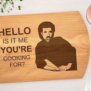 Lionel Richie Hello, Is It Me You're Cooking For Engraved chopping board, Cheese board, Cutting board Lionel Richie image 1