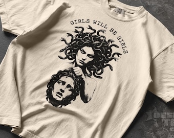 Medusa Girls Will Be Girls Shirt, Funny Greek Mythology Tee, Feminist Shirt, Girl Power Shirt, Empowerment Tee, Gorgon Shirt, Comfort Colors