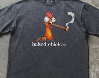 Baked Chicken Shirt, Funny Smoking Chicken Stoner Tee, Farm Animal Tee, Weed Shirt, 420 Shirt, Comfort Colors, Graphic Tee, Rooster Shirt