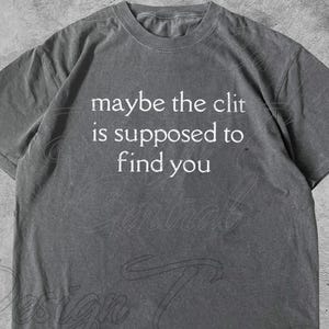 Vielleicht finden die Kitzler Sie Offensive TShirt, Unhinged unangemessenen Meme Gag Shirt