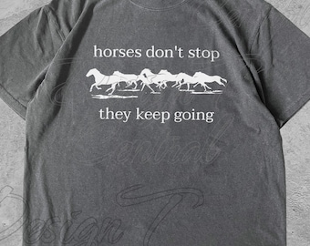 Horses Don't Stop, They Keep Going T-Shirt, Retro Meme Shirt