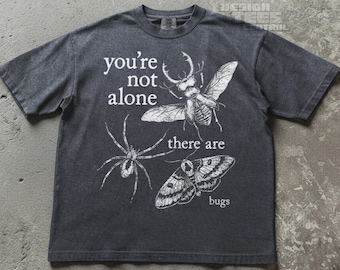 You're Not Alone, There Are Bugs Tshirt, Funny Bug Lover Gift, Entomology Shirt