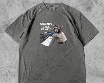Commit Tax Fraud Raccoon T-Shirt: Funny Meme Tee