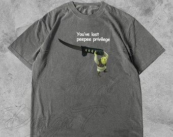 You've Lost PeePee Privilege Shrek Katana Shirt - Funny Meme Tee