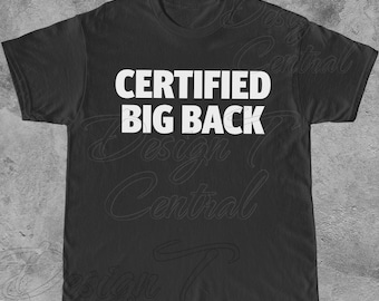 Certified Big Back TShirt, Fat Foodie Shirt, Funny Gag T-Shirt