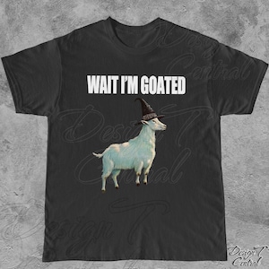 Wait I&#39;m Goated Goat Wizard Shirt | Funny Fantasy Shirt, Ironic Cringe Shirt, Wait Im Coated, Meme T Shirt Funny, Funny Dumb Bad Cringey Tee