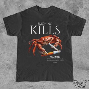 Smoking Kills Smoking Crab Unisex Tee, Unhinged Shirt, Weirdcore Shirt, Oddly Specific Shirt, Shirts That Go Hard, Weird Graphic Tee, Ironic Black