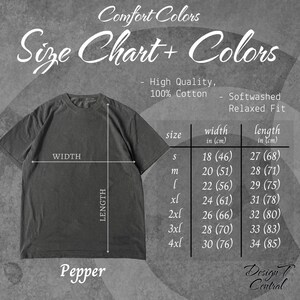 May include: A dark gray Comfort Colors t-shirt with a size chart and color information. The chart shows measurements in inches and centimeters for width and length, ranging from size small to 4XL. The shirt is made of 100% cotton.
