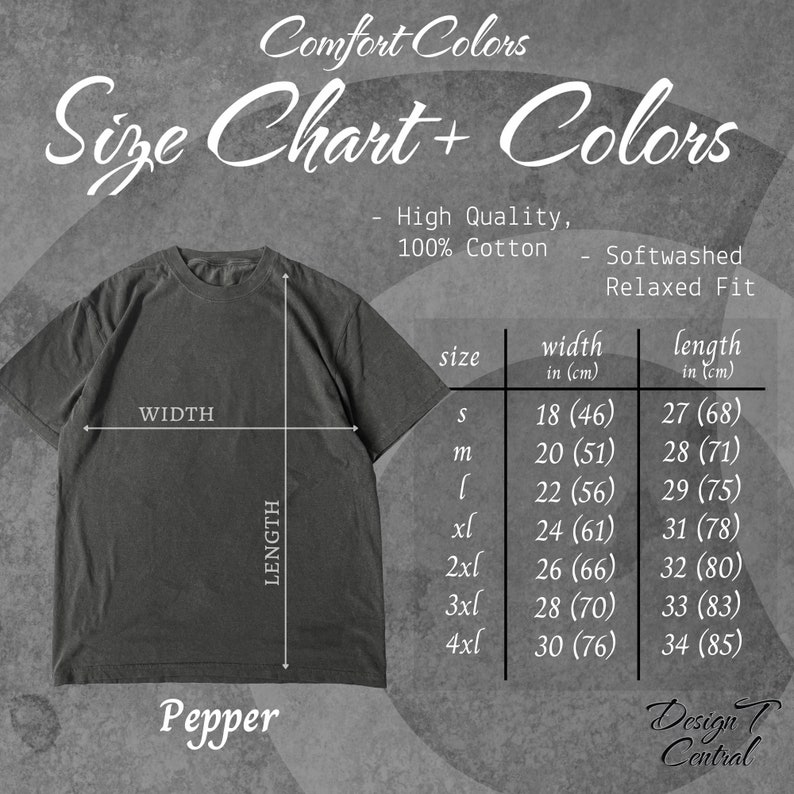 May include: Size chart for a t-shirt in various sizes from small to 4XL. The chart shows the width and length measurements in inches and centimeters. The t-shirt is a dark gray color and is made of 100% cotton. The text "Comfort Colors" and "Pepper" are visible in the image.