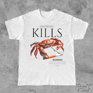 Smoking Kills Smoking Crab Unisex Tee, Unhinged Shirt, Weirdcore Shirt, Oddly Specific Shirt, Shirts That Go Hard, Weird Graphic Tee, Ironic White