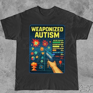 Funny Neurodivergent T-Shirt: Weaponized Autism, ADHD Tee