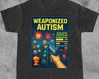 Funny Neurodivergent T-Shirt: Weaponized Autism, ADHD Tee