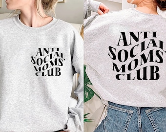 Anti Social Moms Club Sweatshirt and Hoodie, Antisocial Mom Sweatshirt, Mama Sweatshirt, Printed Front and Back, Mothers Day Gift for Her