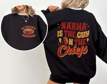 Karma Is The Guy On The Chifs Sweatshirt, Chifs Era Shirt, Go Taylor's Boyfriend, Chifs Karma, Kansas City Football Tee, Unisex Sweater