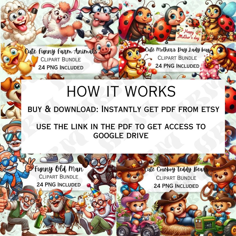 May include: A digital collage of cartoon images featuring farm animals, ladybugs, old men, and teddy bears. The text "How It Works" is displayed in the center of the image. The text "Buy & Download: Instantly get PDF from Etsy" is displayed below the "How It Works" text. The text "Use the link in the PDF to get access to Google Drive" is displayed below the "Buy & Download" text. Each cartoon image is labeled with a title and the text "Clipart Bundle" and "24 PNG Included".
