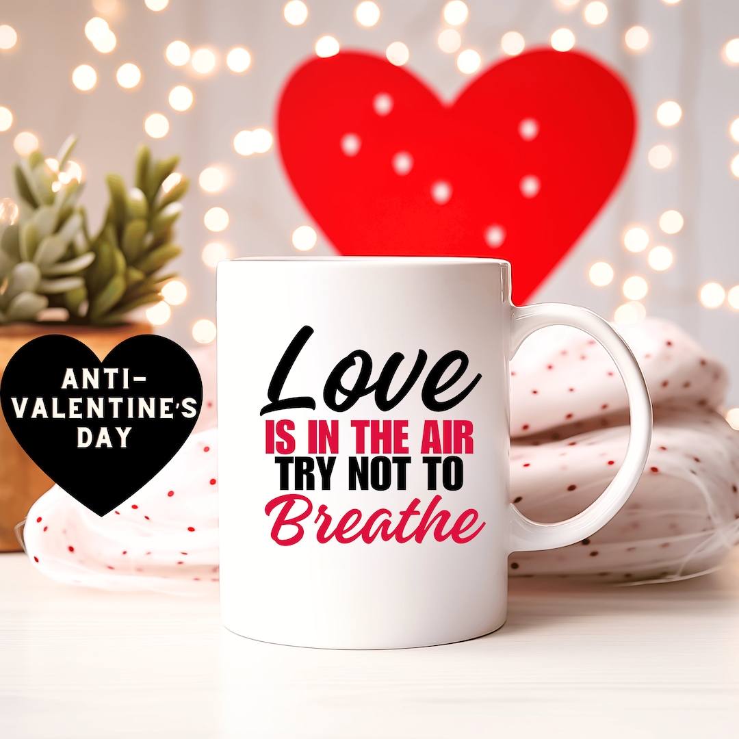 Love is in the Air Try Not to Breathe Coffee Mug Ew Valentines Day ...