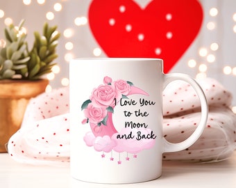 Valentines coffee mug I love you to the moon and back gift for her funny mug anniversary gift for her birthday present for mom or daughter