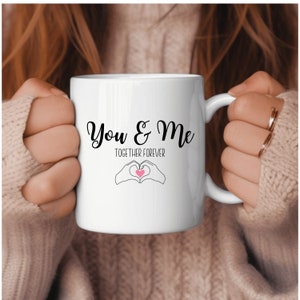 Valentines day coffee mug for valentine&#39;s present for her funny mug anniversary gift for him you and me together wedding gift idea for her