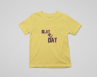 T-shirts Slay toute la journée