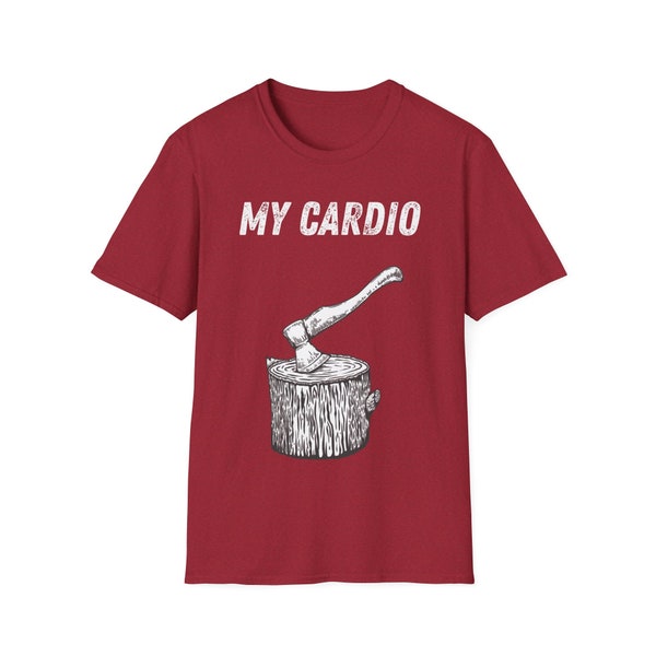 Chopping wood is my cardio Unisex Softstyle T-Shirt