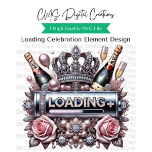 May include: Digital design featuring a silver crown, champagne bottles, glasses, and pink roses. The design includes the word "LOADING+" on a battery-shaped element, with the text "Loading Celebration Element Design".