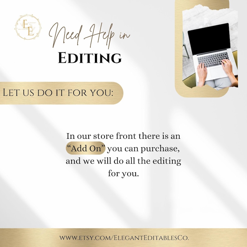 May include: White and gold graphic with the text "Need Help in EDITING" and "LET US DO IT FOR YOU:". The image also includes the text "In our store front there is an 'Add On' you can purchase, and we will do all the editing for you."