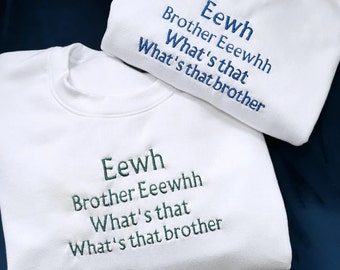 Eewh Brother besticktes Sweatshirt, What's That Brother Shirt, lustige Zitat-Stickerei, individueller Text bestickter Hoodie, Geschenk für ihn